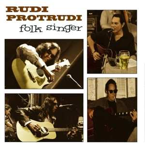 Rudi Protrudi: Folk Singer