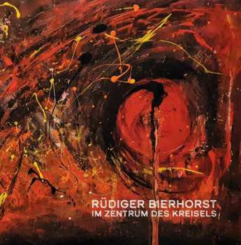 Album Rüdiger Bierhorst: Im Zentrum Des Kreisels