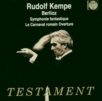 Album Rudolf Kempe: Berlioz - Symphonie Fantastique / Le Carnaval Romain Overture