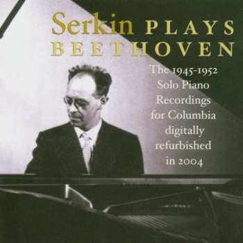 Album Rudolf Serkin: Serkin Plays Beethoven: The 1945-1952 Solo PIano Recordings For Columbia 
