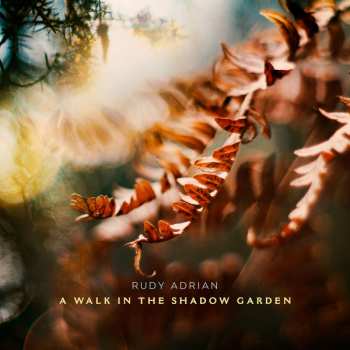 Album Rudy Adrian: A Walk In The Shadow Garden
