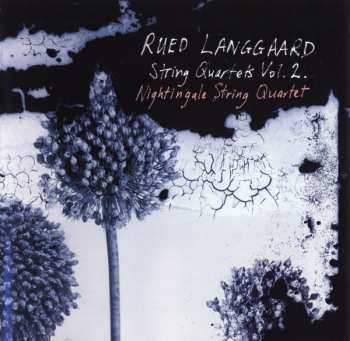 Rued Langgaard: String Quartets Vol. 2