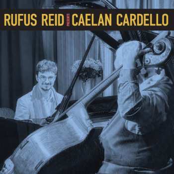 Album Rufus Reid: Rufus Reid Presents Caelan Cardello