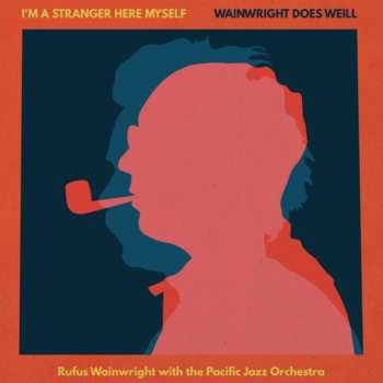 CD Rufus Wainwright: I'm A Stranger Here Myself: Wainwright Does Weill