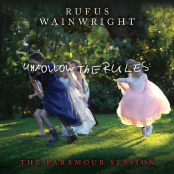 Album Rufus Wainwright: Unfollow The Rules (The Paramour Session)