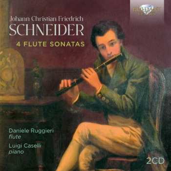 Album Johann Christian Friedrich Schneider: 4 Flute Sonatas