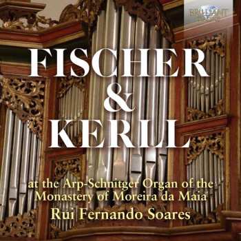 CD Johann Caspar Ferdinand Fischer: Fischer & Kerll At The Arp-Schnitger Organ Of The Monastery Of Moreira Da Maia 476714