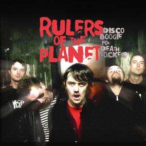 Album Rulers Of The Planet: Disco Boogie For Death Rockers