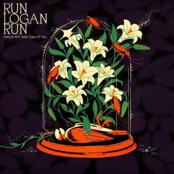Album Run Logan Run: Nature Will Take Care Of You