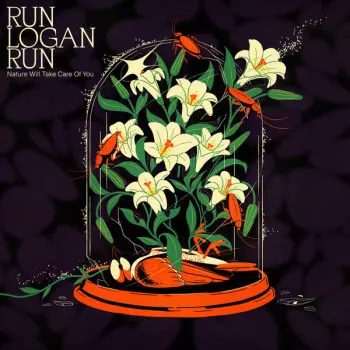 Run Logan Run: Nature Will Take Care Of You
