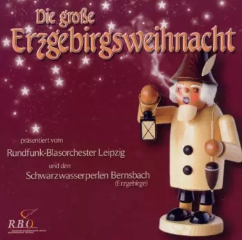 Rundfunk Blasorchester: Die Große Erzgebirgsweihnacht