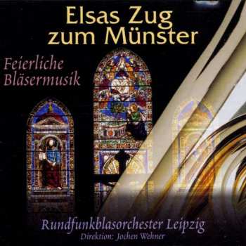 Album Rundfunk-Blasorchester Leipzig: Elsas Zug Zum Münster (Feierliche Bläsermusik)