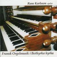 Album Rune Carlsson: Fransk Orgelmusik I Botkyrka Kyrka