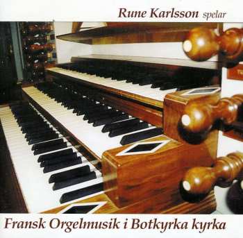 CD Rune Carlsson: Fransk Orgelmusik I Botkyrka Kyrka 479038