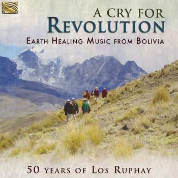 Rupay: A Cry For Revolution. Earth Healing Music From Bolivia
