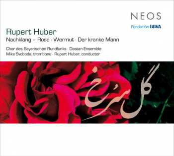 Album Rupert Huber: Nachklang - Rose; Wermut; Der Kranke Mann