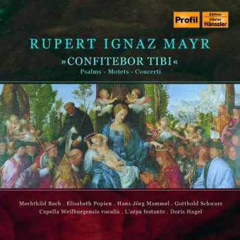 Rupert Ignaz Mayr: Psalmen,motetten,concerti