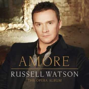 Album Russell Watson: Amore - The Opera Album