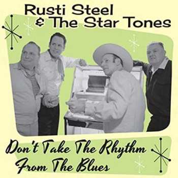 Album Rusti Steel & The Star Tones: Don't Take The Rhythm From The Blues