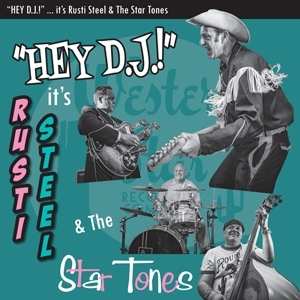 Album Rusti Steel & The Star Tones: Hey Dj!