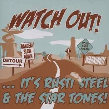 Rusti Steel & The Star Tones: Watch! Out ...It's Rusti Steel & The Star Tones!