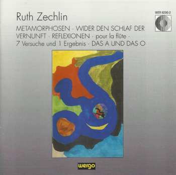 Album Ruth Zechlin: Metamorphosen · Wider Den Schlaf Der Vernunft · Reflexionen · Pour La Flûte · 7 Versuche Und 1 Ergebnis · Das A Und Das O