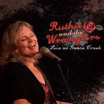 Album Ruthie And The Wranglers: Live At Goose Creek