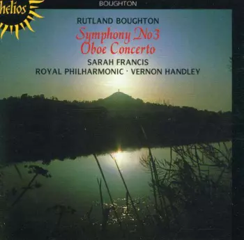Rutland Boughton: Symphony No 3 / Oboe Concerto