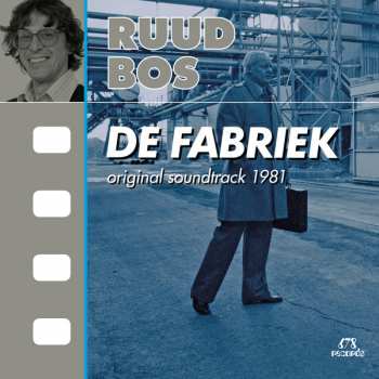 Ruud Bos: De Fabriek - original soundtrack 1981 - 2021 mix