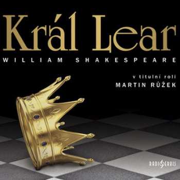 Album Růžek Martin A Další: Shakespeare: Král Lear
