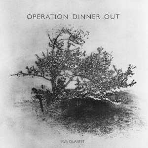 Album Rvb Quartet: Operation Dinner Out