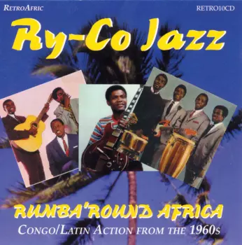 Le Ry-Co Jazz: Rumba'round Africa (Congo/Latin Action From The 1960s)