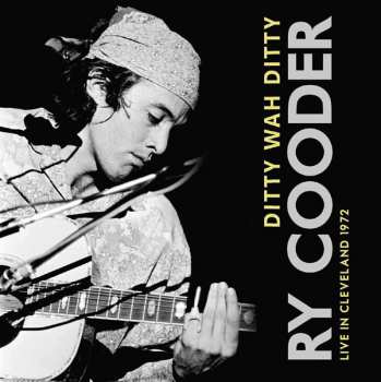 Album Ry Cooder: Ditty Wah Ditty · Live In Cleveland 1972
