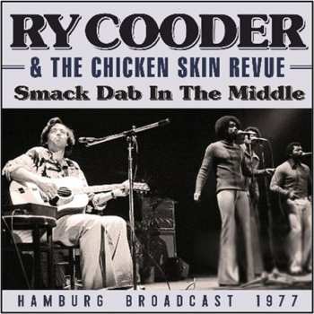 Album Ry Cooder & The Chicken Skin Revue: Smack Dab In The Middle