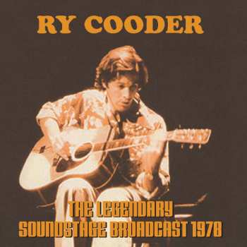 Album Ry Cooder: The Legendary Soundstage Broadcast, 1978