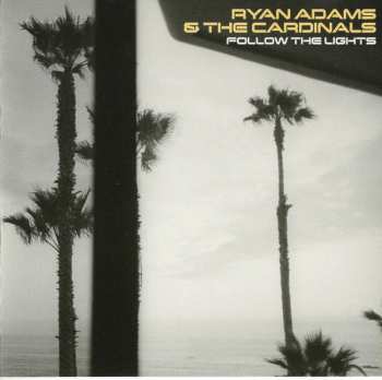 Album Ryan Adams & The Cardinals: Follow The Lights