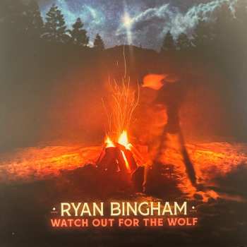 Album Ryan Bingham: Watch Out For The Wolf