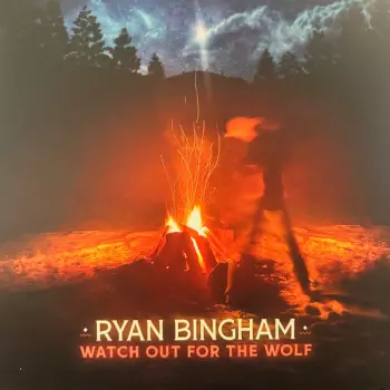 Ryan Bingham: Watch Out For The Wolf