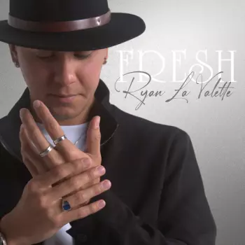 Ryan La Valette: Fresh