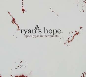 Album Ryan's Hope: Apocalypse In Increments