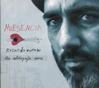 Rycardo Moreno: Miesencia - Una Autobiografia Sonora