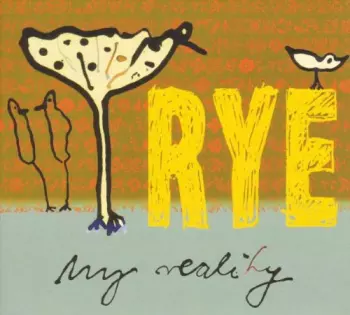 Rye: My Reality