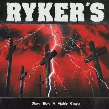 Ryker's: Ours Was A Noble Cause
