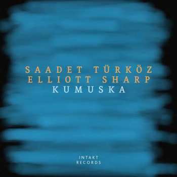 Album Saadet/elliott Sh Turkoz: Kumuska