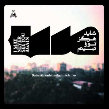 Album Saba Alizâdeh: I May Never See You Again
