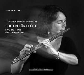 2CD Sabine Kittel: Suiten Für Flöte, BWV 1007-1012; Partita BWV 1013 407891