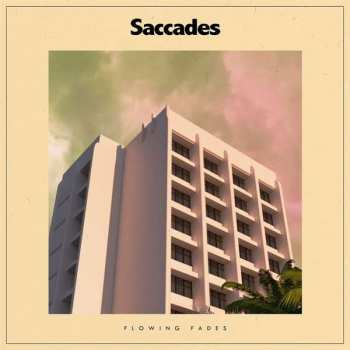 Album Saccades: Flowing Fades