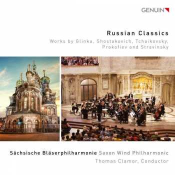 Album Sächsische Bläserphilharmonie: Russian Classics: Works By Glinka, Shostakovich, Tchaikovsky, Prokofiev And Stravinsky