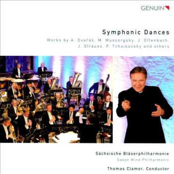 Album Sächsische Bläserphilharmonie: Symphonic Dances: Works By A. Dvořák, M. Mussorgsky, J. Offenbach, J. Strauss, P. Tchaikovsky And Others