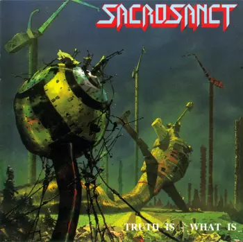 Sacrosanct: Truth Is - What Is